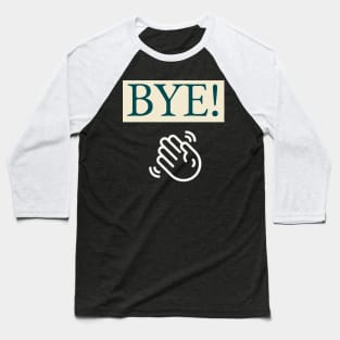 BYE! Baseball T-Shirt